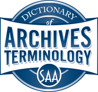 SAA Dictionary of Archives Terminology